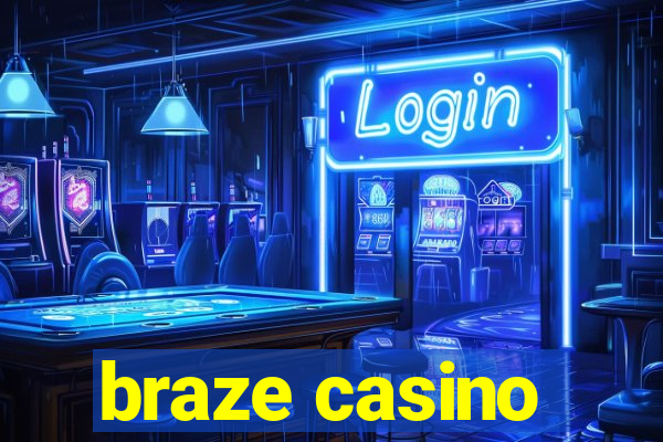 braze casino